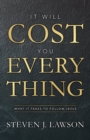 Image for It Will Cost You Everything : What it Takes to Follow Jesus