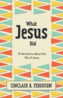 Image for What Jesus Did : 31 Devotions about the life of Jesus