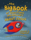 Image for The Big Book of Questions and Answers about Jesus : A Family Guide to Jesus’ Life and Ministry