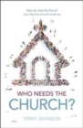 Image for Who Needs the Church? : Why We Need the Church (and Why the Church Needs Us)