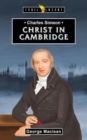 Image for Charles Simeon : For Christ in Cambridge