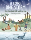 Image for 66 Books: One Story : A Guide to Every Book of the Bible