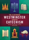 Image for The Illustrated Westminster Shorter Catechism