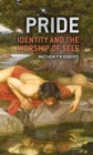Image for Pride : Identity and the Worship of Self