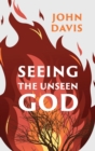 Image for Seeing the Unseen God