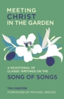 Image for Meeting Christ in the Garden : A Devotional of Classic Writings on the Song of Songs