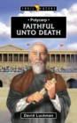 Image for Polycarp : Faithful unto Death