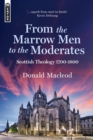 Image for From the Marrow Men to the Moderates : Scottish Theology 1700–1800