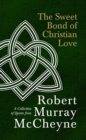 Image for The Sweet Bond of Christian Love : A Collection of Quotes from Robert Murray McCheyne