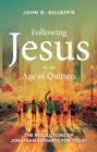 Image for Following Jesus in an Age of Quitters