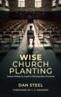 Image for Wise Church Planting : Twelve Pitfalls to Avoid in Starting New Churches