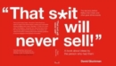 Image for &quot;That s*it will never sell!&quot;  : a book about ideas by the person who had them
