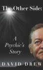 Image for The Other Side: A Psychic&#39;s Story