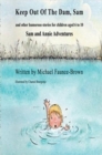 Image for Keep out of the dam, Sam  : and other humorous stories for children aged 6 to 10