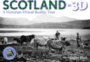 Image for Scotland in 3D : A Victorian Virtual Reality Tour