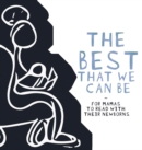 Image for The Best That we Can be : For Mamas to Read With Their Newborns