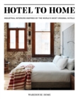 Image for Hotel to Home : Industrial Interiors from the World&#39;s Most Original Hotels