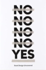 Image for No.No.No.No. Yes - Book Design Uncovered
