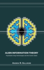 Image for Alien information theory  : psychedelic drug technologies and the cosmic game
