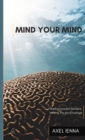 Image for Mind Your Mind : Shed concealed burdens holding the mind hostage.