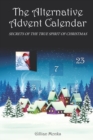 Image for The Alternative Advent Calendar : Secrets of the True Spirit of Christmas