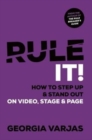 Image for Rule It! : How To Step Up &amp; Stand Out on Video, Stage &amp; Page