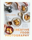 Image for Creative food photography  : how to capture exceptional images of food