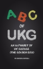 Image for ABC of UKG : An Alphabet of UK Garage (the Golden Era)