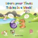 Image for Learn your Times Tables in a Week : Use our Kids Learn Visually method to learn the times tables the easy way.