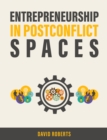 Image for Entrepreneurship in Postconflict Spaces