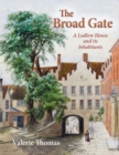Image for The Broad Gate : A Ludlow house and its Inhabitants