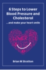 Image for 6 Steps to Lower Blood Pressure and Cholesterol ...and make your heart smile