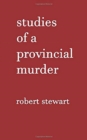 Image for Studies of a Provincial Murder