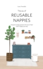 Image for The Joy of Reusable Nappies : A book to help parents thrive on their cloth nappy journey