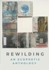 Image for Rewilding : An Ecopoetic Anthology