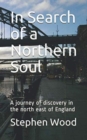Image for In Search of a Northern Soul : A journey of discovery in the north east of England