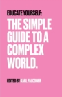 Image for Educate Yourself : The Simple Guide to a Complex World