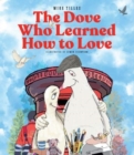 Image for The Dove who Learned How to Love
