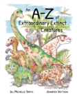 Image for An A-Z of Extraordinary Extinct Creatures