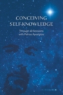Image for CONCEIVING SELF-KNOWLEDGE : Through 40 Sessions with Petros Apostolou : 1