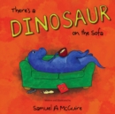 Image for There&#39;s a Dinosaur on the Sofa