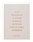 Image for You Deserve A Love Which Always Feels Like Summer