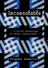 Image for Inconsolable : A Brief Anthology of Queer Loneliness