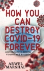 Image for How You Can Destroy Covid-19 Forever