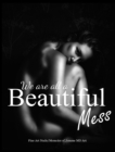 Image for We are all a Beautiful Mess : Fine Art Nude/ Memoirs of Jemme MD ART