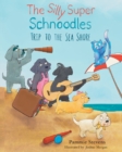 Image for The Silly Super Schnoodles trip to the Sea Shore