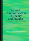 Image for Forensic communication in theory and practice: a study of discourse analysis and transcription