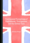 Image for Continental perceptions of Englishness, &#39;foreignness&#39; and the global turn