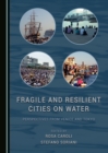 Image for Fragile and resilient cities on water: perspectives from venice: perscpectives from Venice and Tokyo