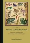 Image for Basics of animal communication: interaction, signalling and sensemaking in the animal kingdom